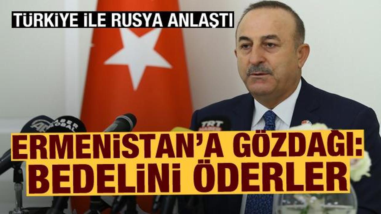Türkiye ile Rusya anlaştı! Çavuşoğlu'ndan Ermenistan'a gözdağı: Bedelini öderler