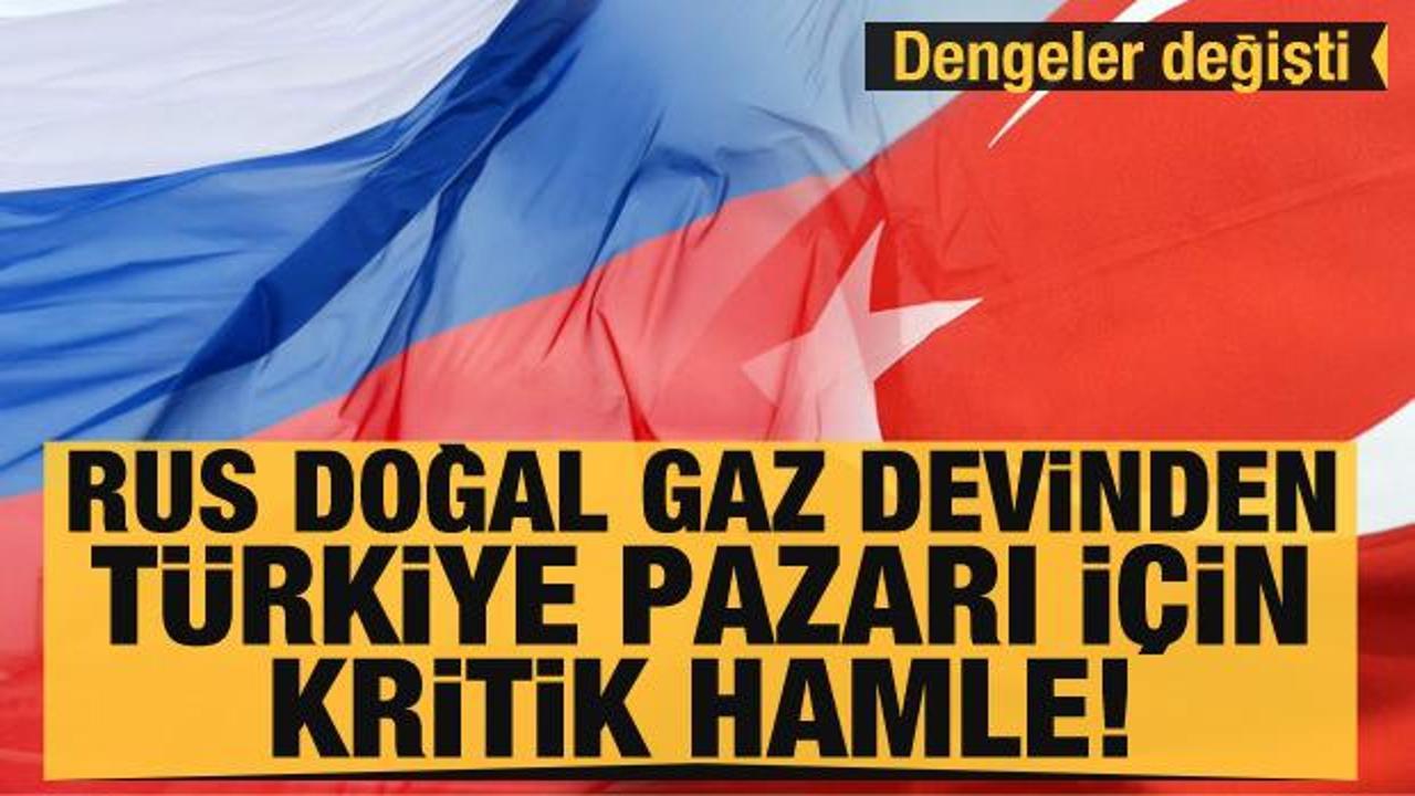 Dengeler değişti! Rus doğal gaz devinden Türkiye pazarı için kritik hamle