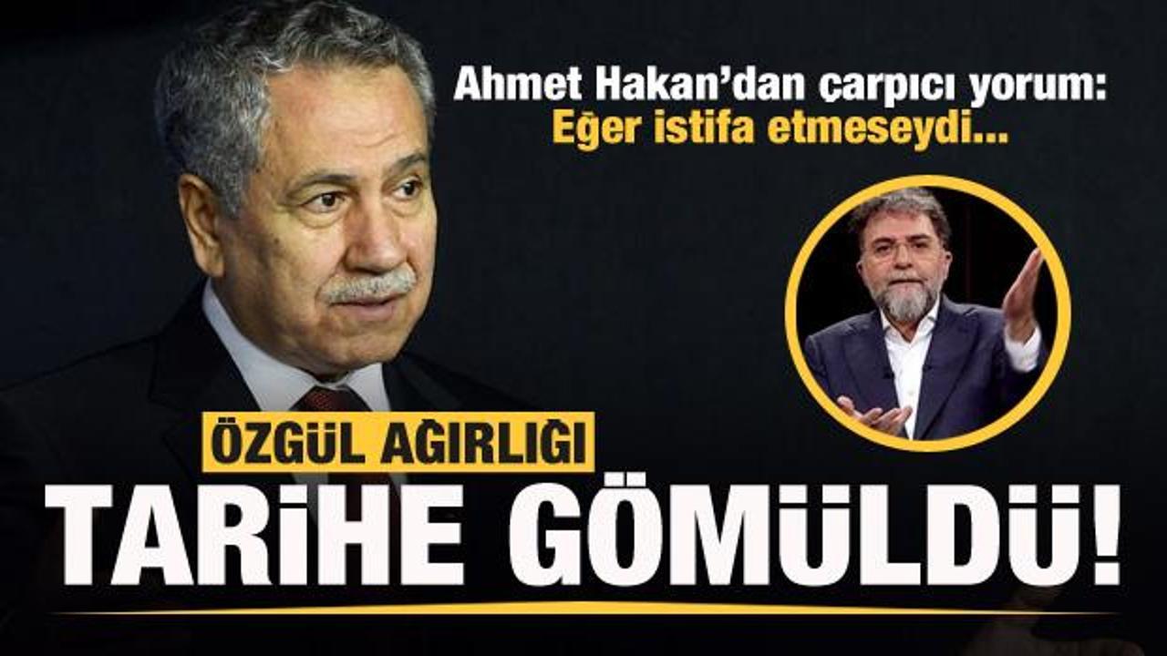 Ahmet Hakan'dan Arınç yorumu: Özgül ağırlığı tarihe gömüldü!