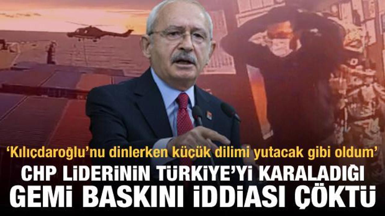 Kılıçdaroğlu'nun Türkiye'yi karaladığı 'gemi baskını' iddiası çökertildi