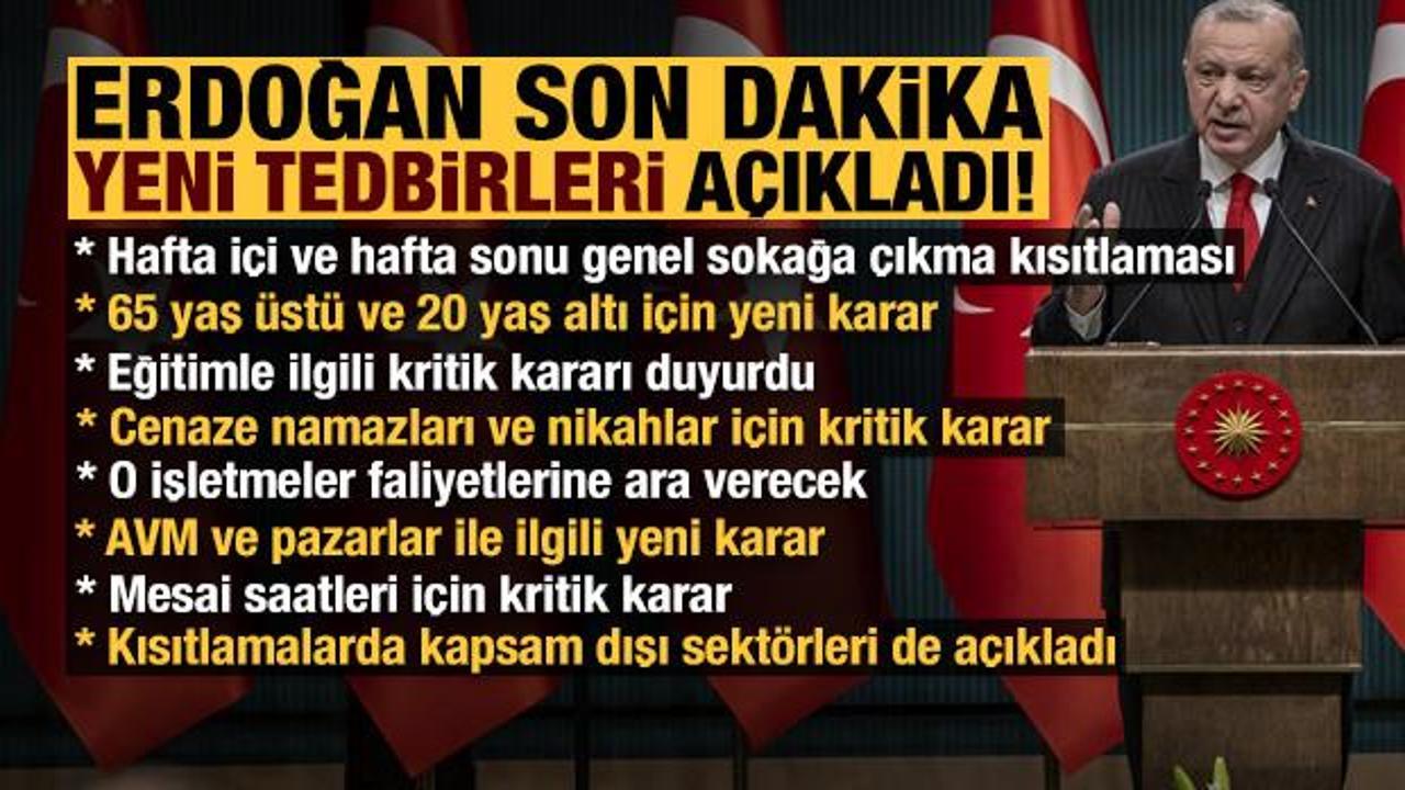 Son dakika: Erdoğan yeni kararları açıkladı! Genel sokağa çıkma kısıtlaması ve birçok karar...