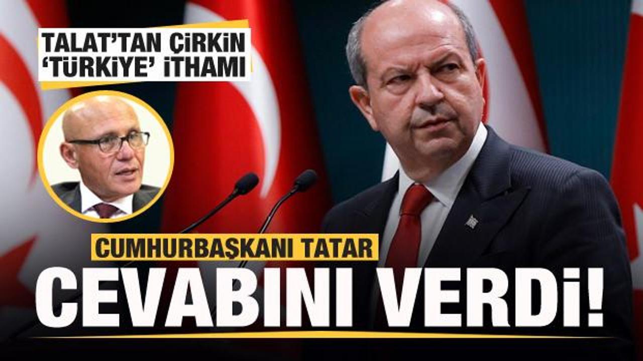 Talat'tan çirkin 'Türkiye' ithamı! Tatar'dan çok sert cevap!