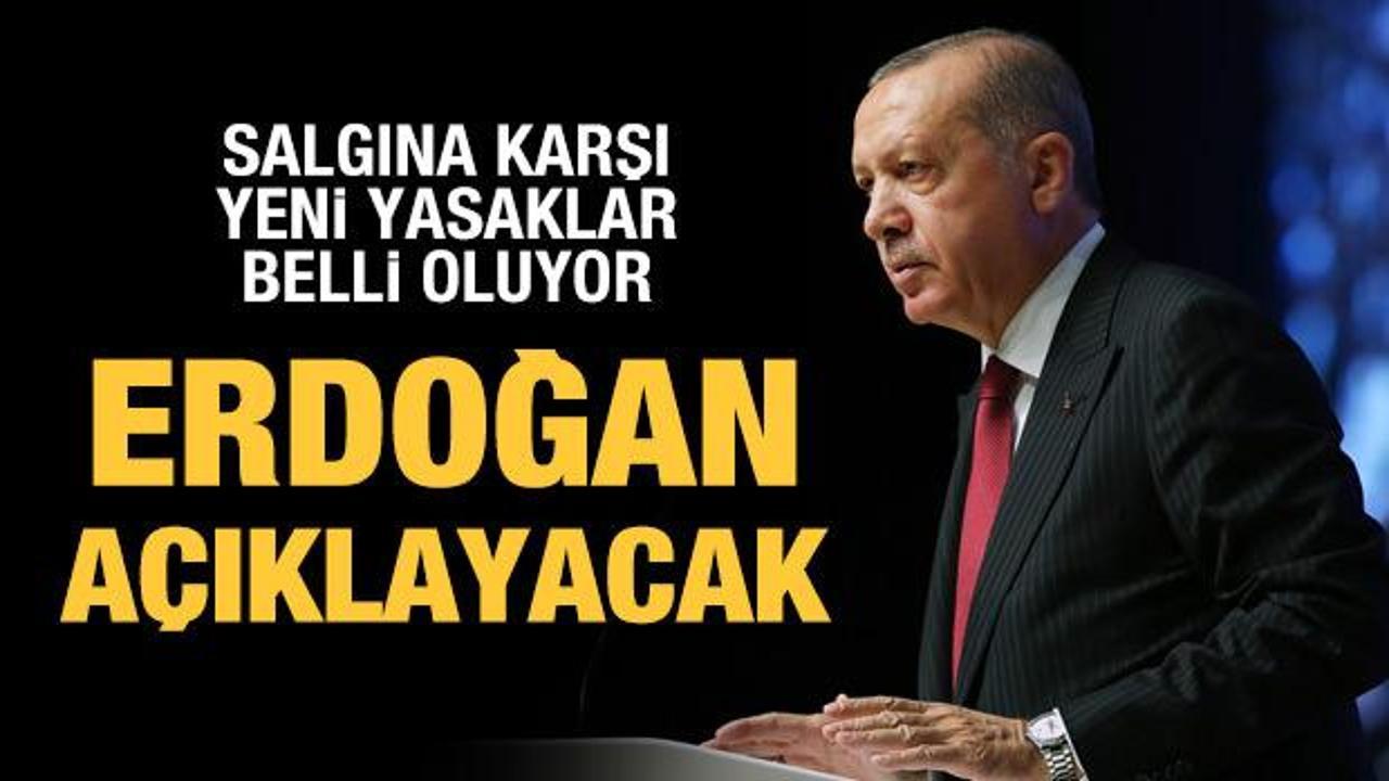 Yeni yasaklar için karar günü: Erdoğan açıklayacak