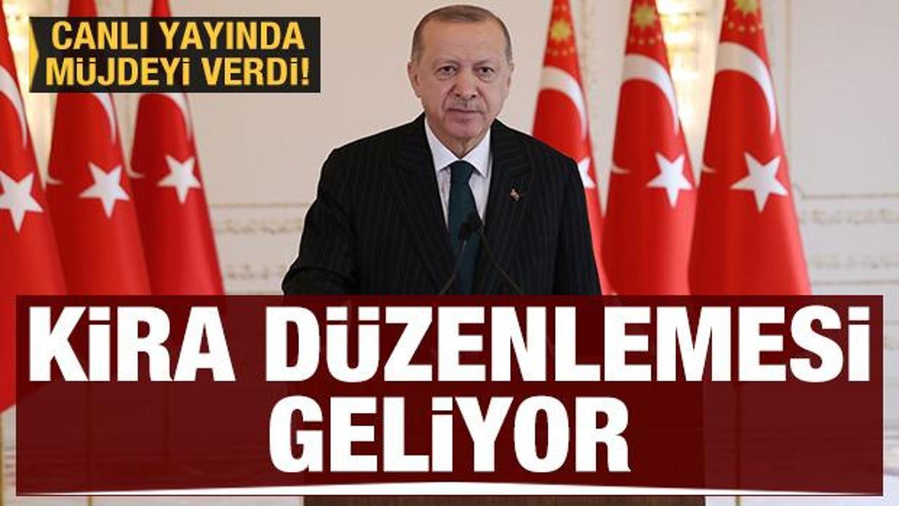 Cumhurbaşkanı Erdoğan duyurdu: Kira düzenlemesi geliyor