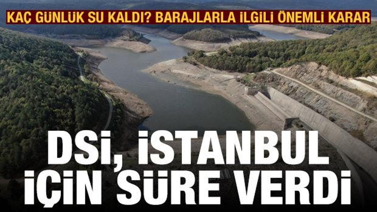 DSİ, İstanbul'un kaç günlük suyu kaldığını açıkladı