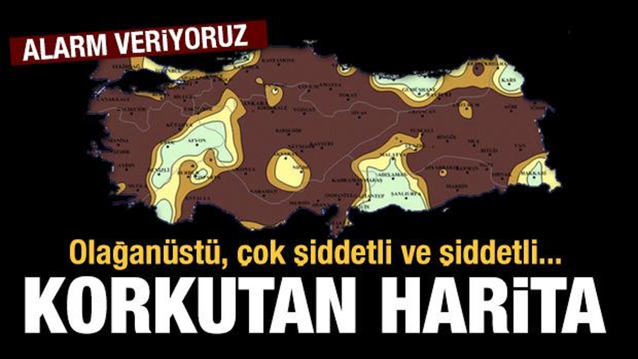 Meteoroloji açıkladı! Korkutan harita...