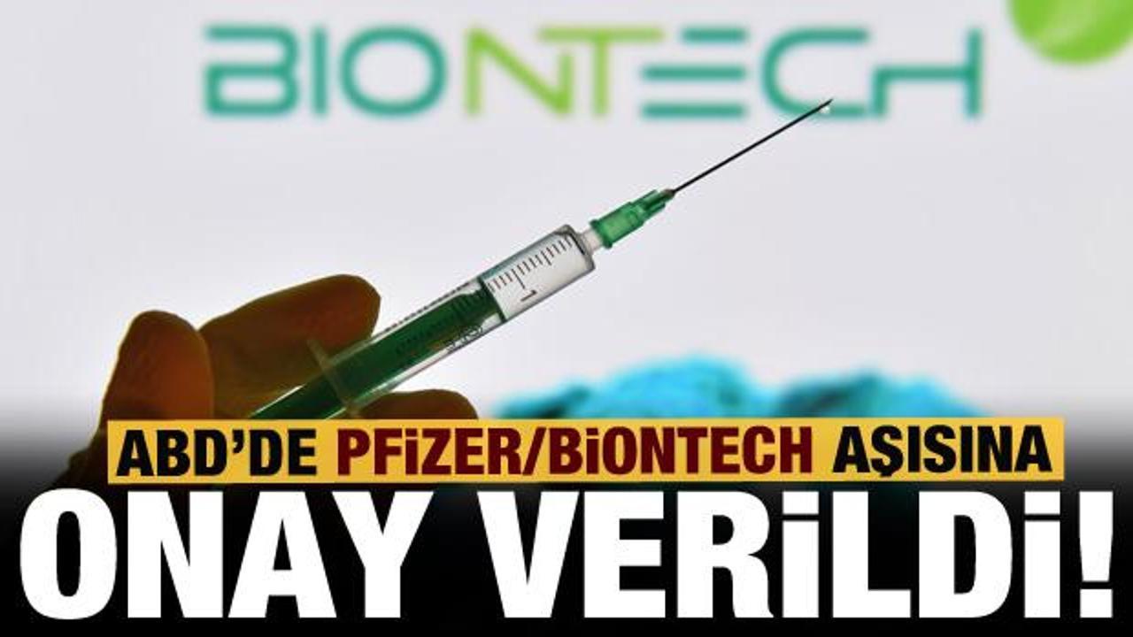 Son dakika: ABD, Pfizer ve BioNTech aşısına onay verdi!
