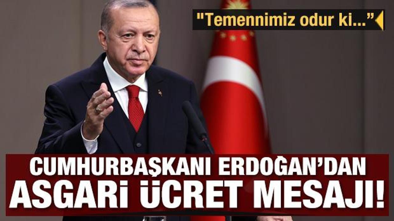Son dakika: Erdoğan'dan asgari ücret mesajı