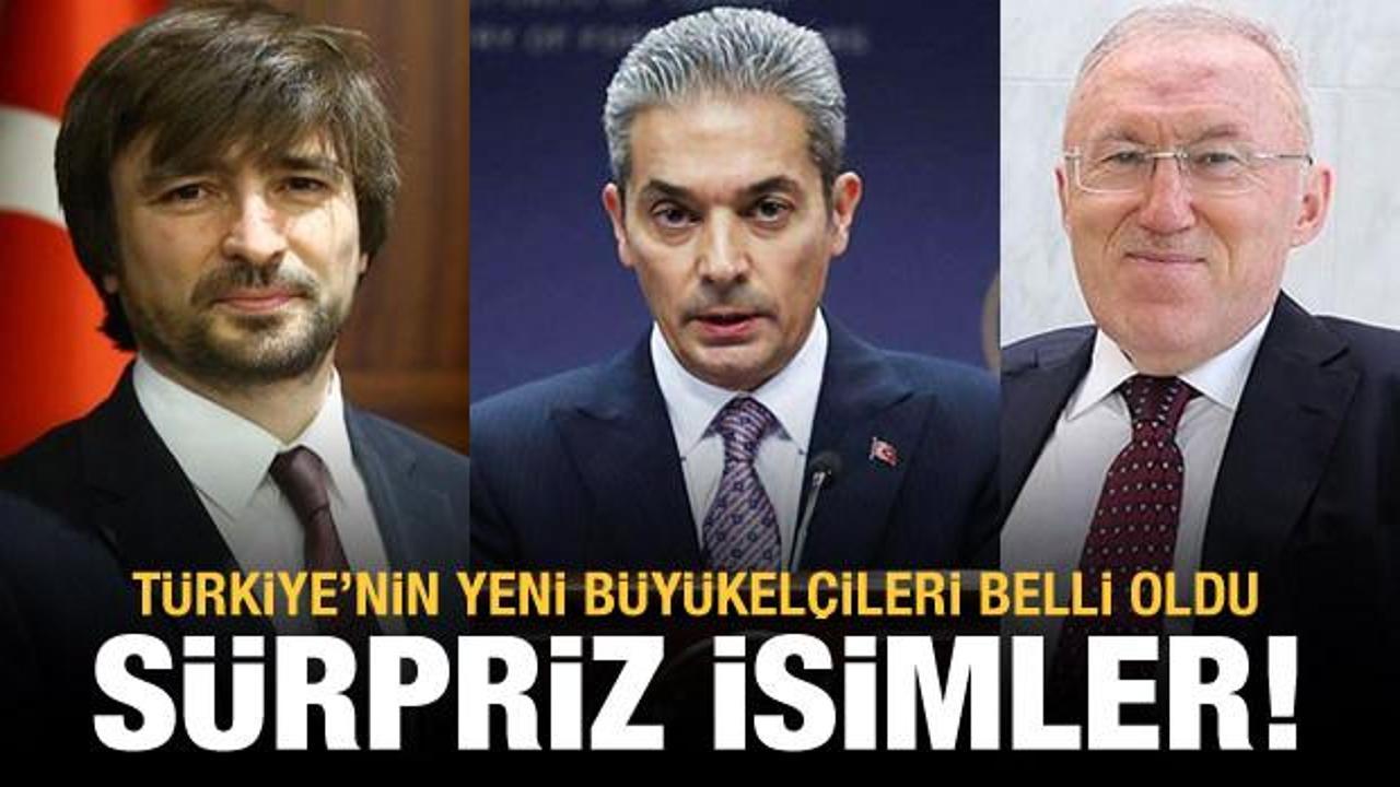 Türkiye'nin yeni büyükelçileri belli oldu! Sürpriz isimler
