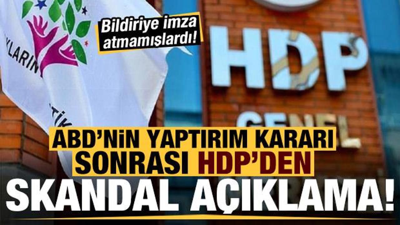 ABD yaptırımları sonrası HDP'den skandal ötesi açıklama! Bildiriye imza atmamışlardı...