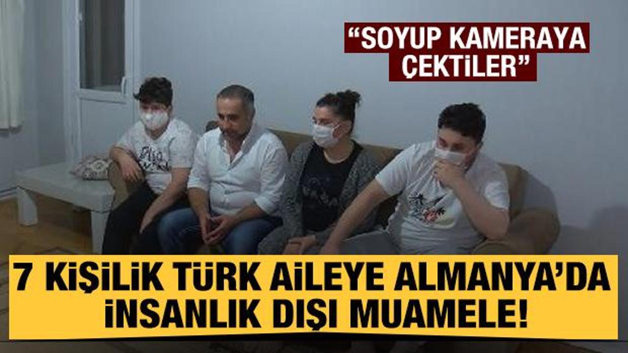 Almanya'dan sınır dışı edilen 7 kişilik Türk aileye insanlık dışı muamele!