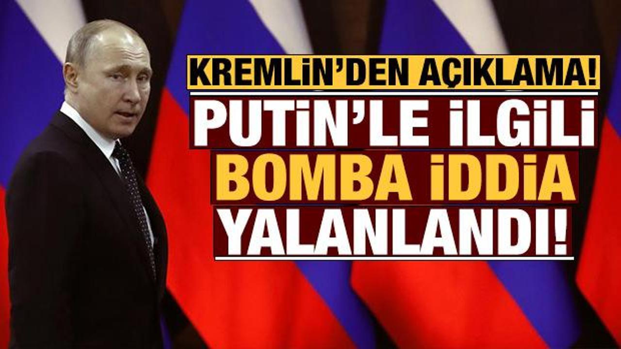 Putin'le ilgili bomba iddia yalanlandı: Kremlin'den açıklama!