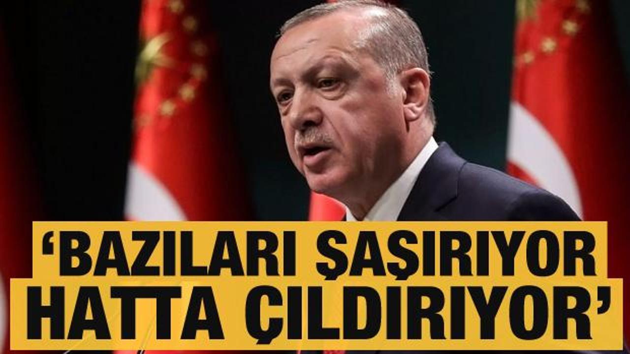 Son dakika...Erdoğan: Bazıları şaşırıyor hatta &ccedil;ıldırıyor