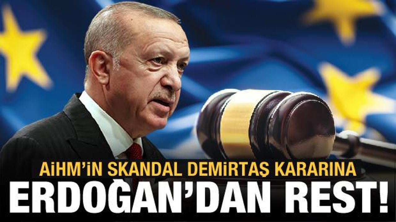 AİHM'in Demirtaş kararına Cumhurbaşkanı Erdoğan'dan rest!