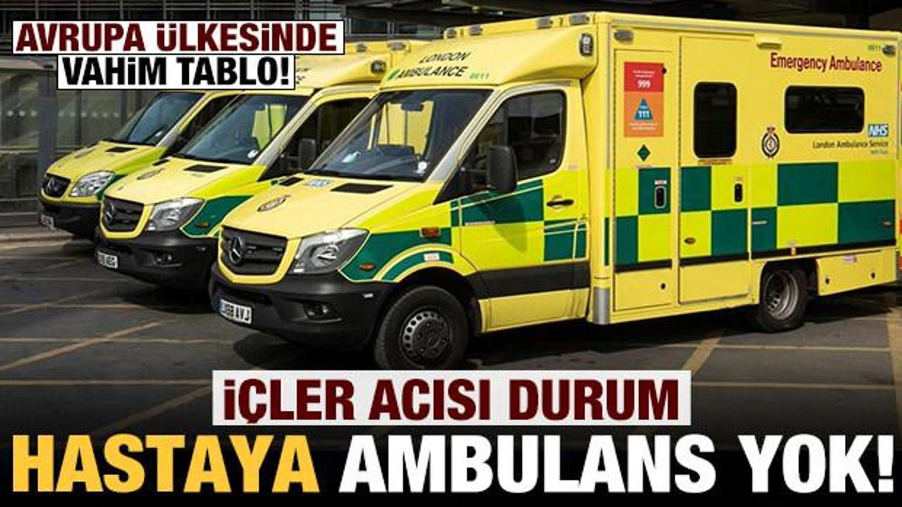 Avrupa ülkesinde içler acısı durum: Ambulans gönderemeyecekler