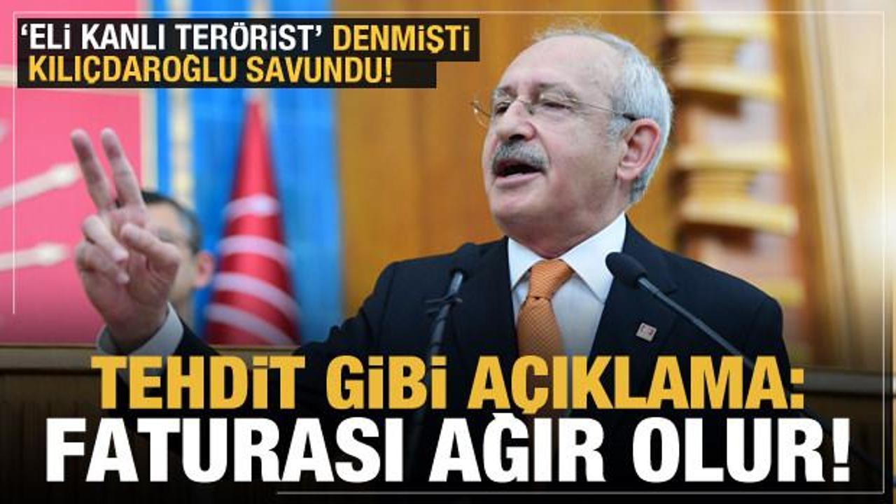 'Eli kanlı terörist' denmişti! Kılıçdaroğlu savundu! Tehdit gibi açıklama