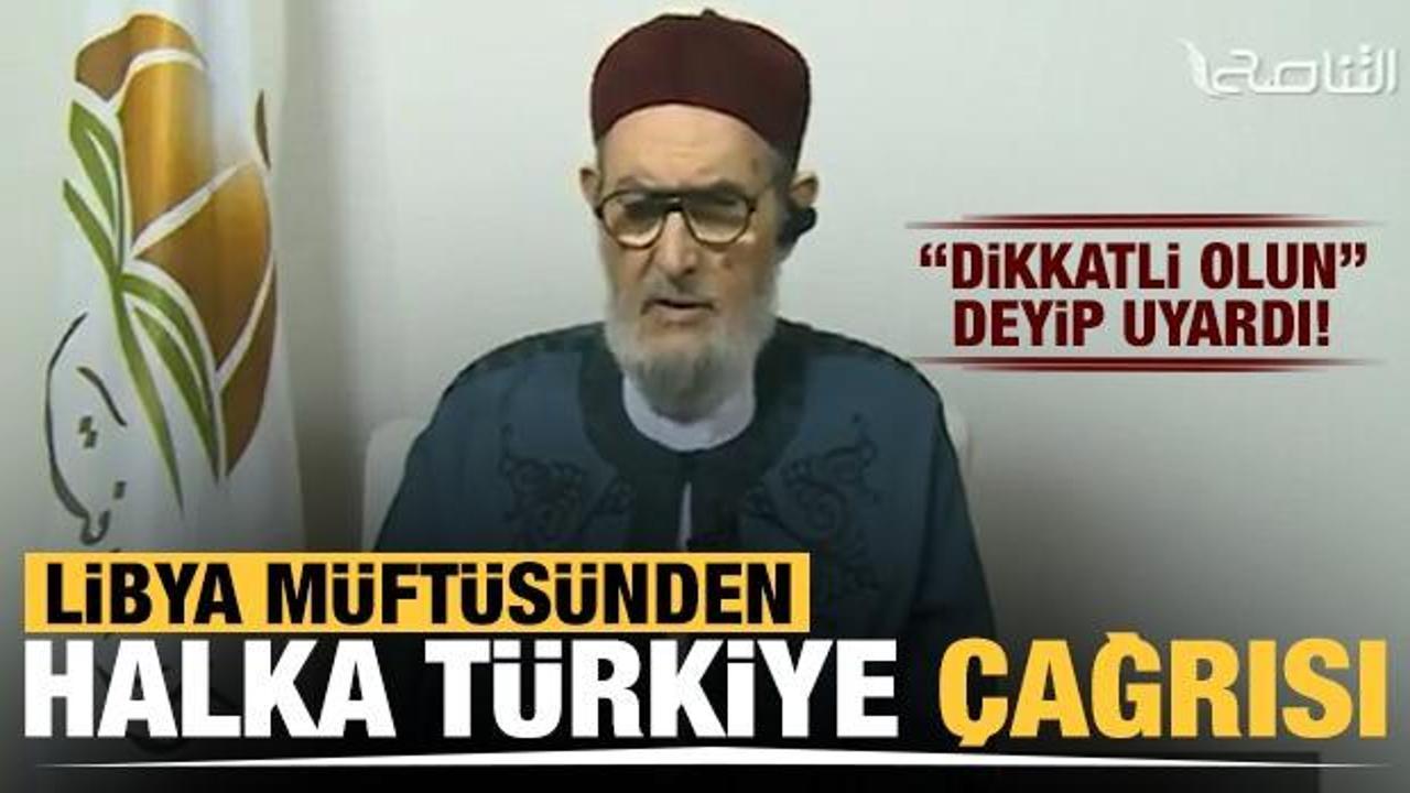 Libya müftüsünden halka Türkiye çağrısı