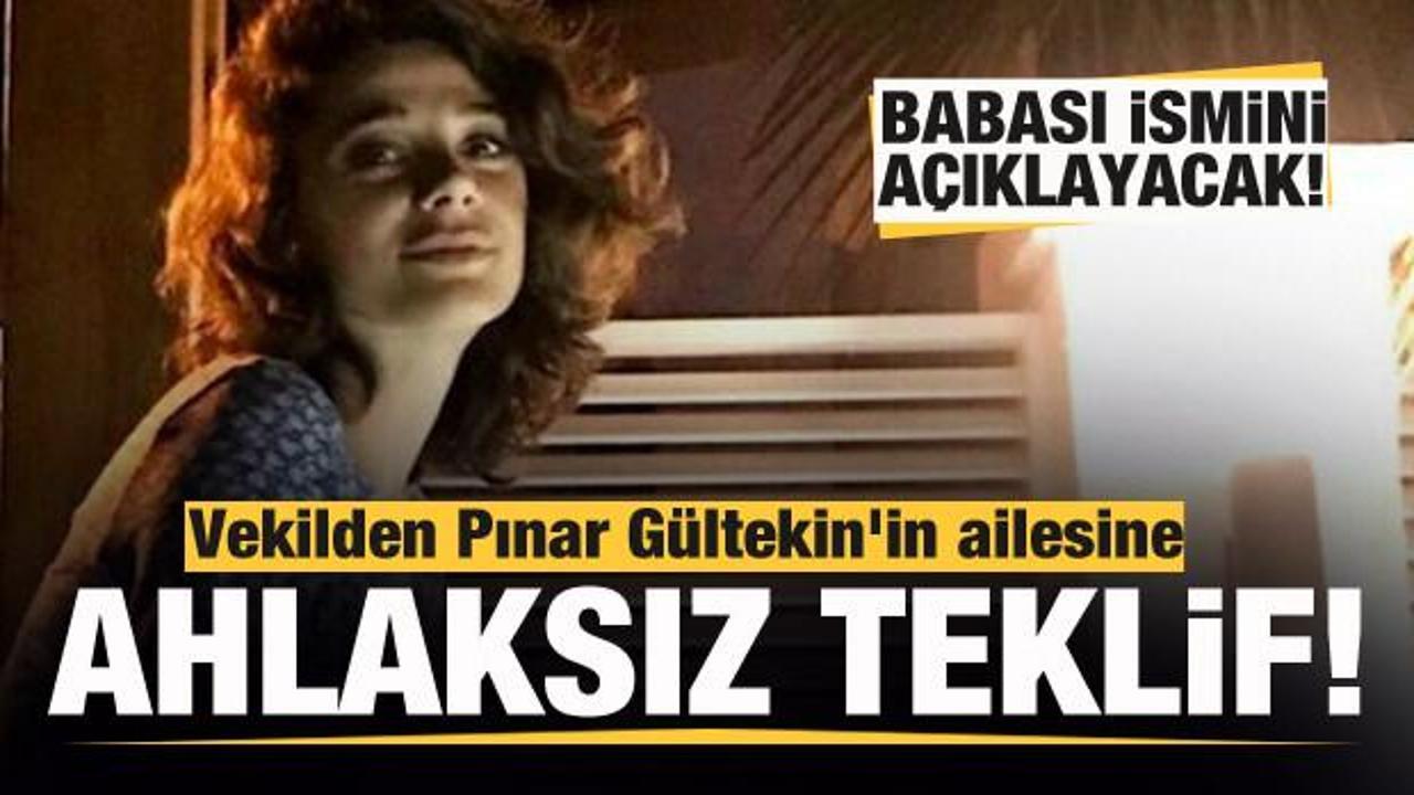 Pınar Gültekin'in ailesine ahlaksız teklif yapan vekilin ismi açıklanacak