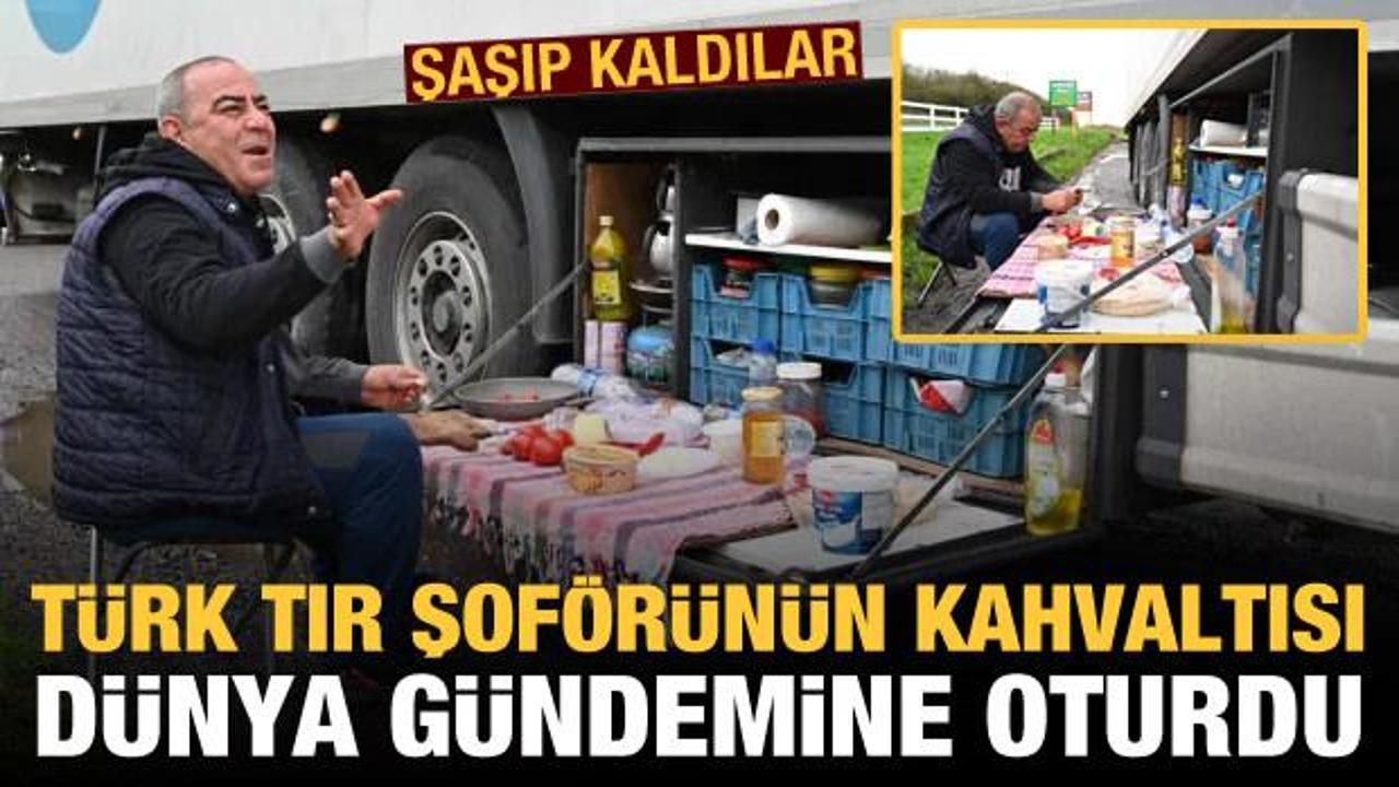 Şaşıp kaldılar! Türk TIR şoförünün kahvaltısı dünya gündeminde