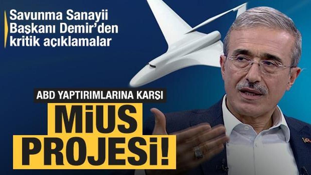 Türkiye'nin MİUS projesini hatırlattı! Savunma Sanayii Başkanı Demir'den kritik açıklamalar