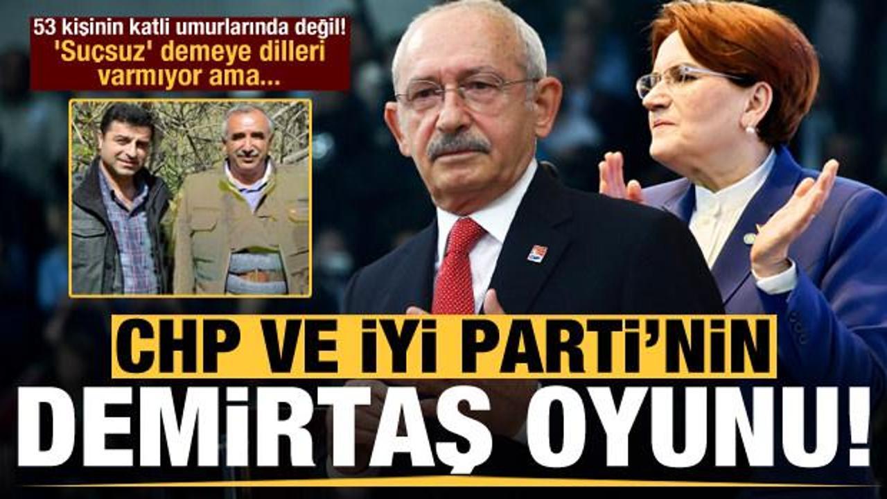 CHP ve İYİ Parti'nin Demirtaş oyunu! 'Suçsuz' demeye dilleri varmıyor ama..