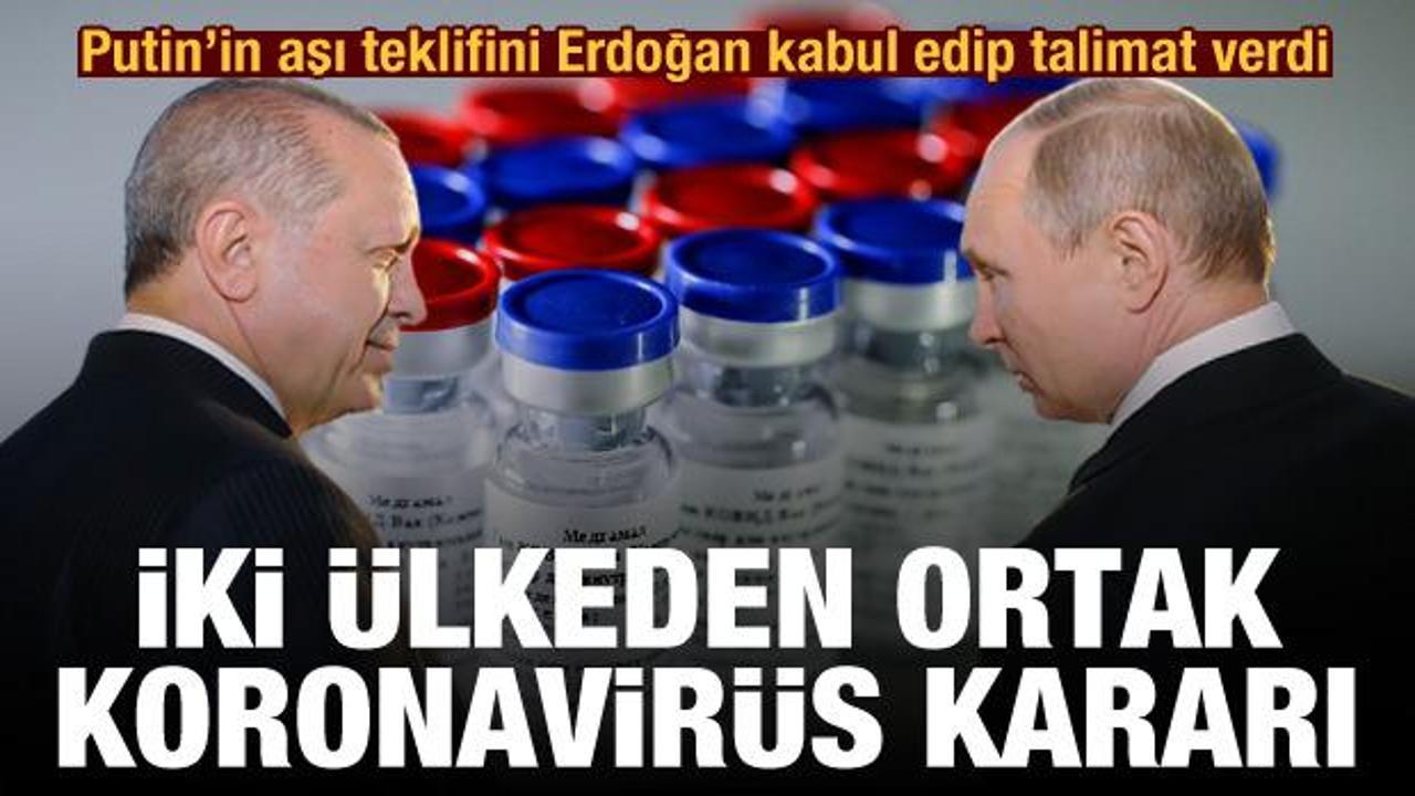 Erdoğan, Putin'in aşı teklifini kabul etti! Türkiye ve Rusya'dan ortak koronavirüs kararı