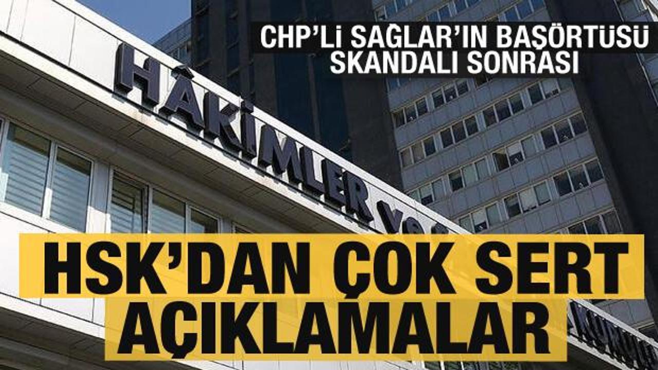 CHP'li Sağlar'ın 'Başörtüsü' skandalı sonrası HSK'dan son dakika açıklamaları