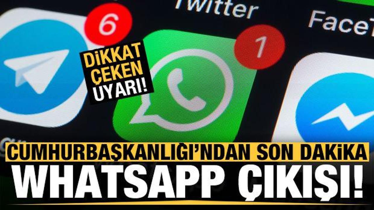 Cumhurbaşkanlığı’ndan son dakika 'WhatsApp' açıklaması! Dikkat çeken uyarı...