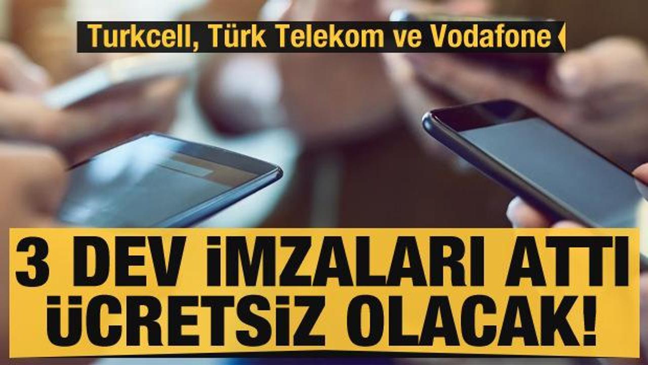 Son dakika: Turkcell, Türk Telekom ve Vodafone imzaları attı! Ücretsiz olacak