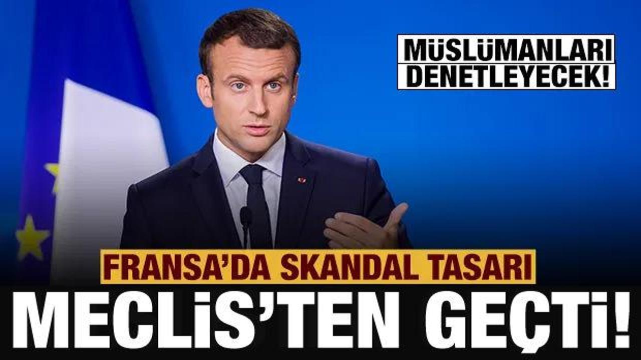 Fransa'da Müslümanları hedef alan skandal tasarı meclisten geçti!
