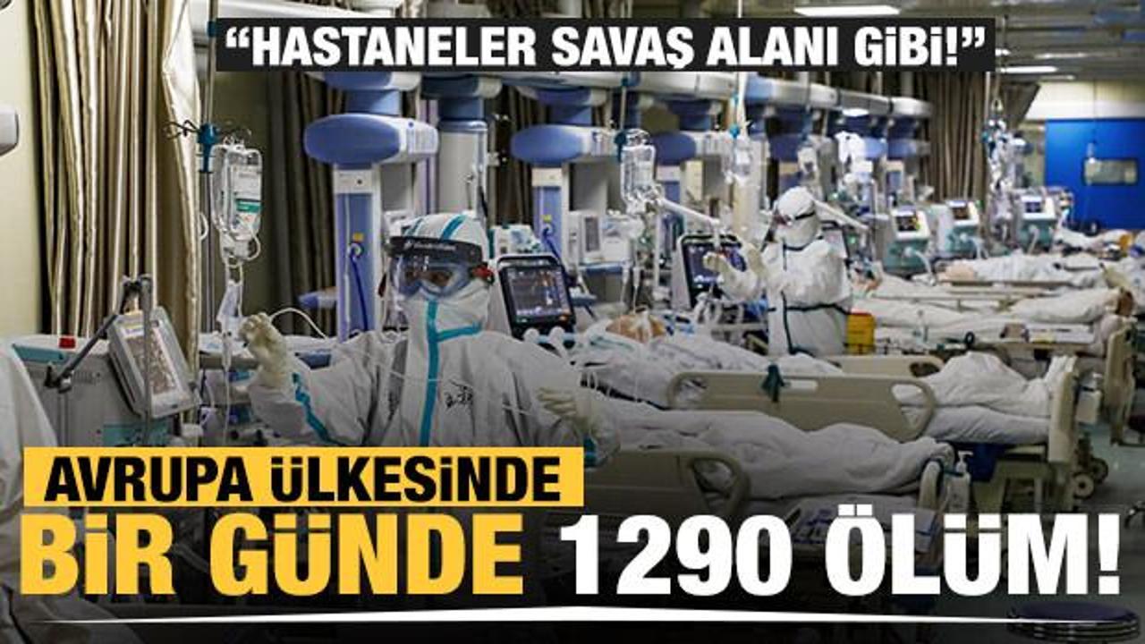 'Hastaneler savaş alanı gibi'! Avrupa ülkesinde bir günde 1290 ölüm! 