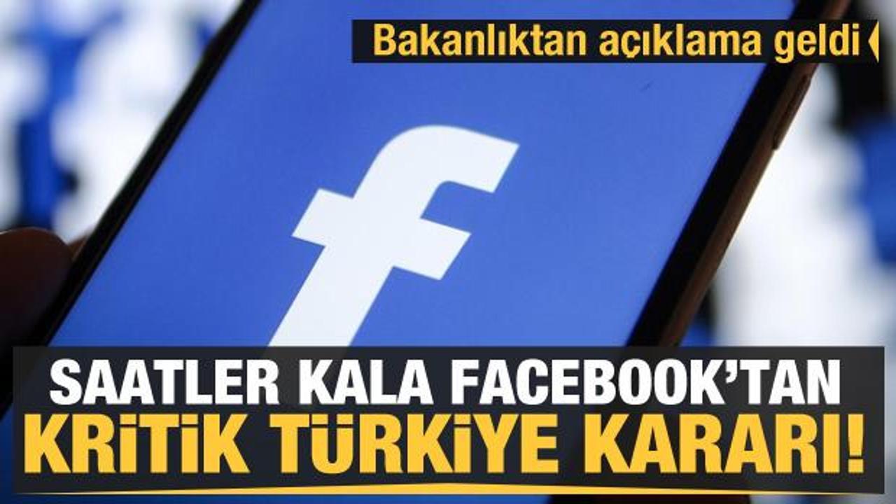 Son dakika... Facebook'tan kritik Türkiye kararı! Bakanlıktan açıklama geldi