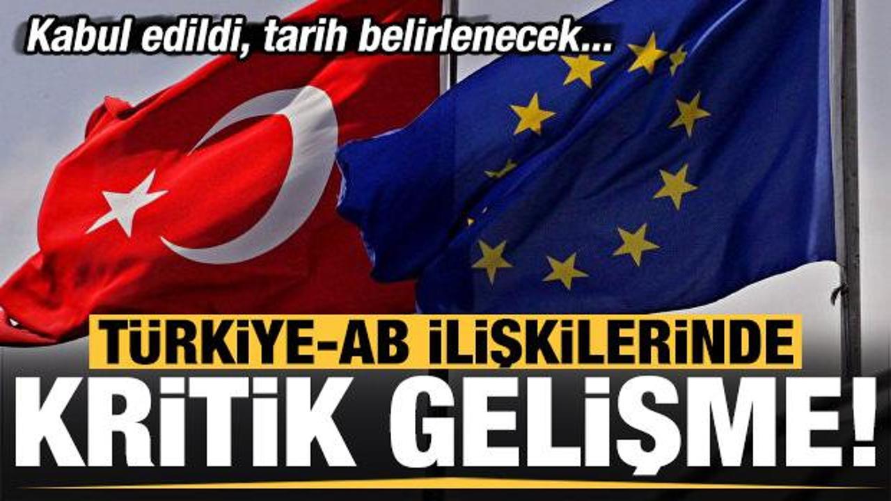 Türkiye-AB ilişkilerinde kritik gelişme!