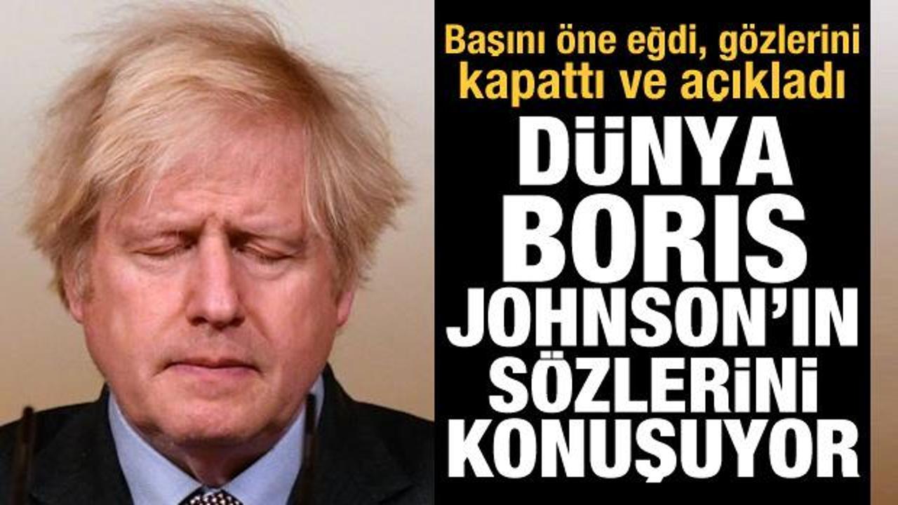 Dünya Boris Johnson'ı konuşuyor! Başını öne eğdi, gözlerini kapattı ve açıkladı
