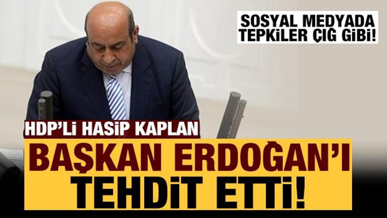 HDP'li Hasip Kaplan'dan hadsiz tweet! Başkan Erdoğan'ı tehdit etti!