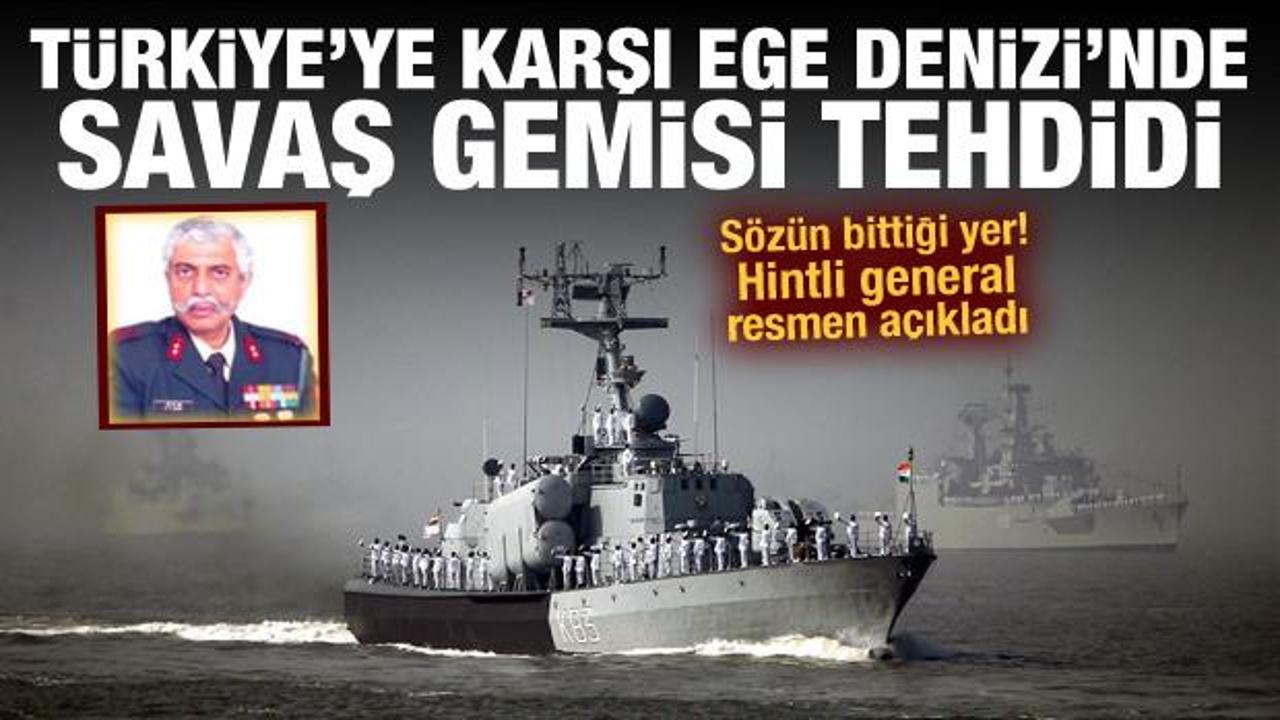 Hintli generalden Türkiye'ye Ege Denizi'nde savaş gemisi tehdidi