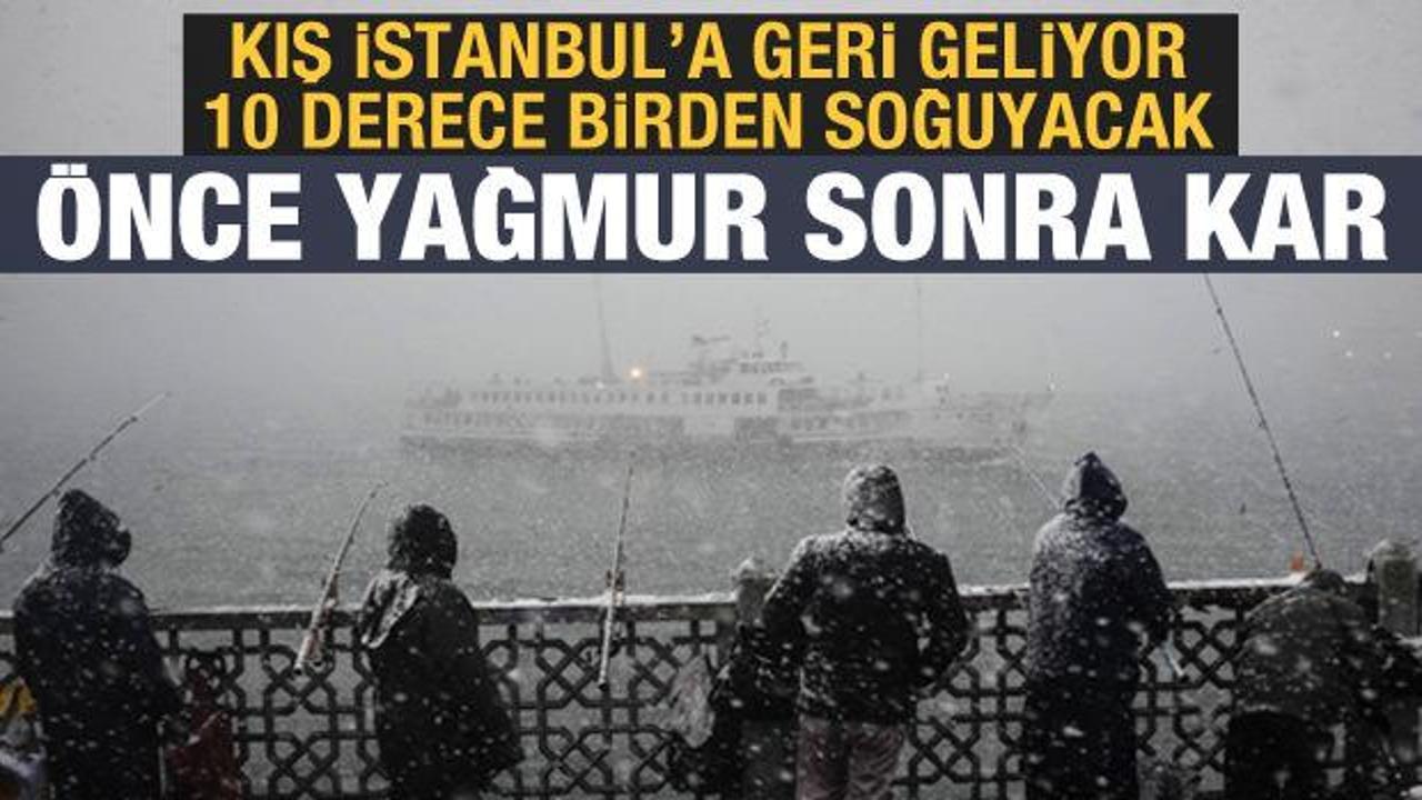 Son dakika! İstanbul'da önce yağmur sonra kar! Sıcaklık 10 derece birden düşecek