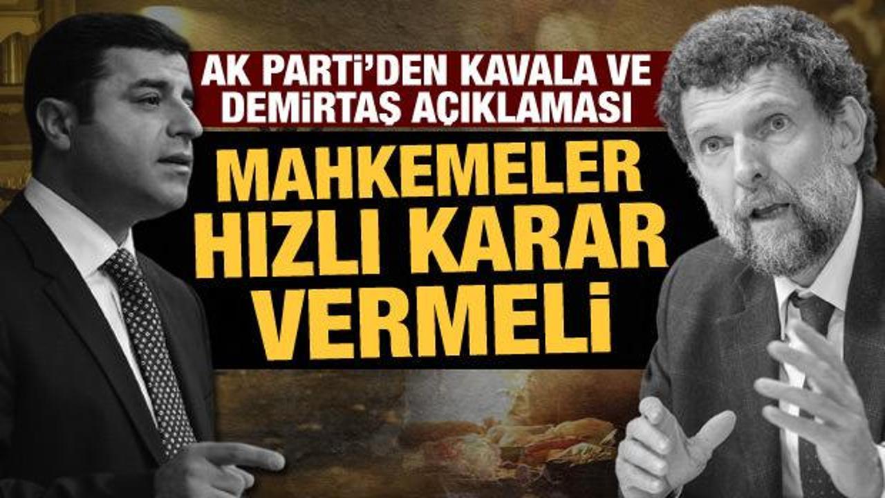 AK Parti'den Demirtaş ve Kavala açıklaması: Mahkemeler hızlı karar vermeli