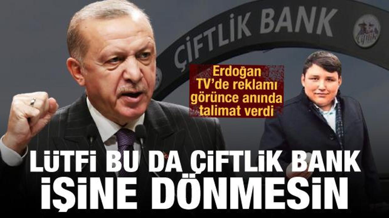 Erdoğan TV'de reklamı görünce anında talimat verdi: Lütfi, bu da Çiftlik Bank işine dönmesin