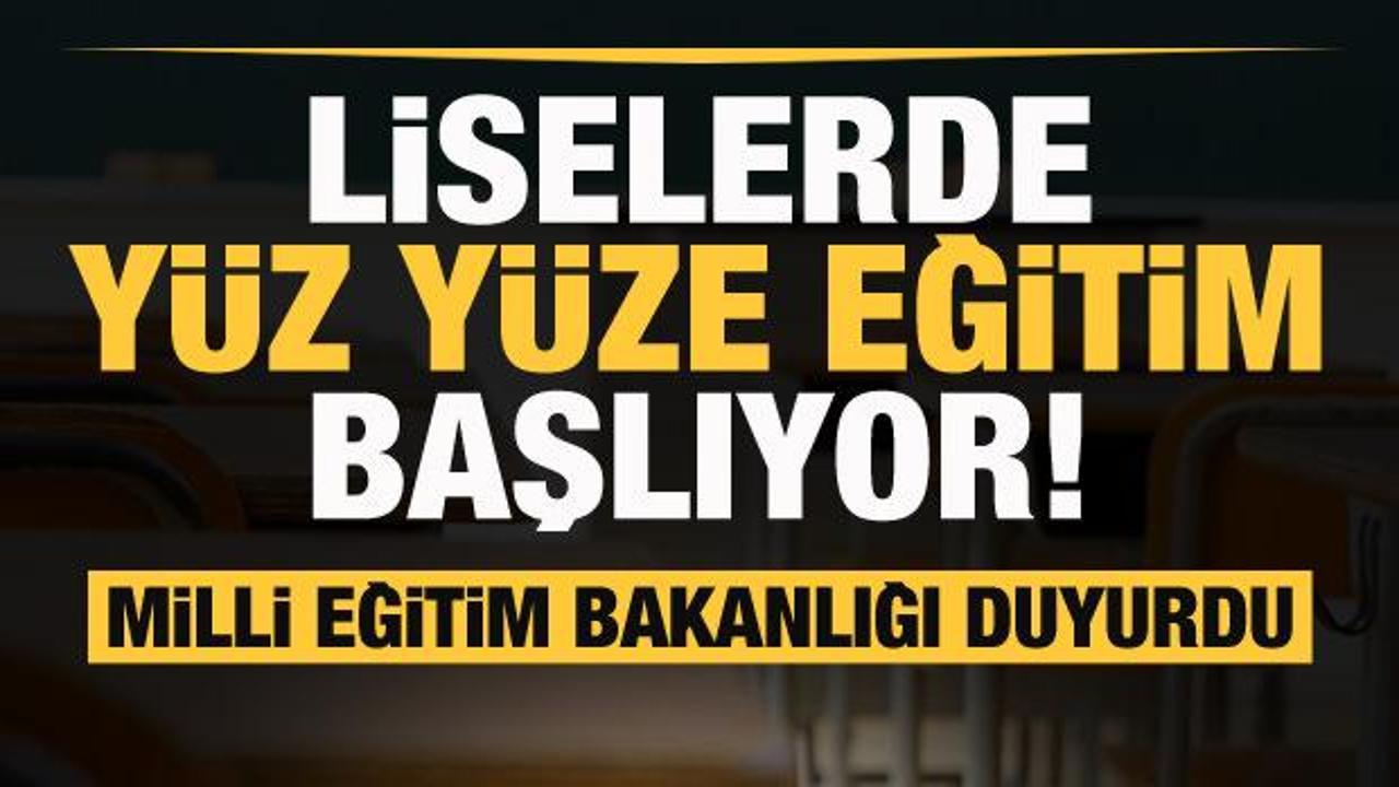 Son dakika: Milli Eğitim Bakanlığı duyurdu: Liselerde y&uuml;z y&uuml;ze eğitim başlıyor! 