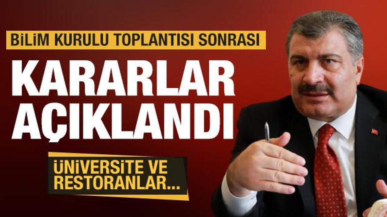 Bilim Kurulu Toplantısı sonrası açıklama! Üniversite ve restoranlar için karar
