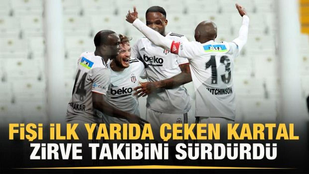 Beşiktaş fişi ilk yarıda çekti!
