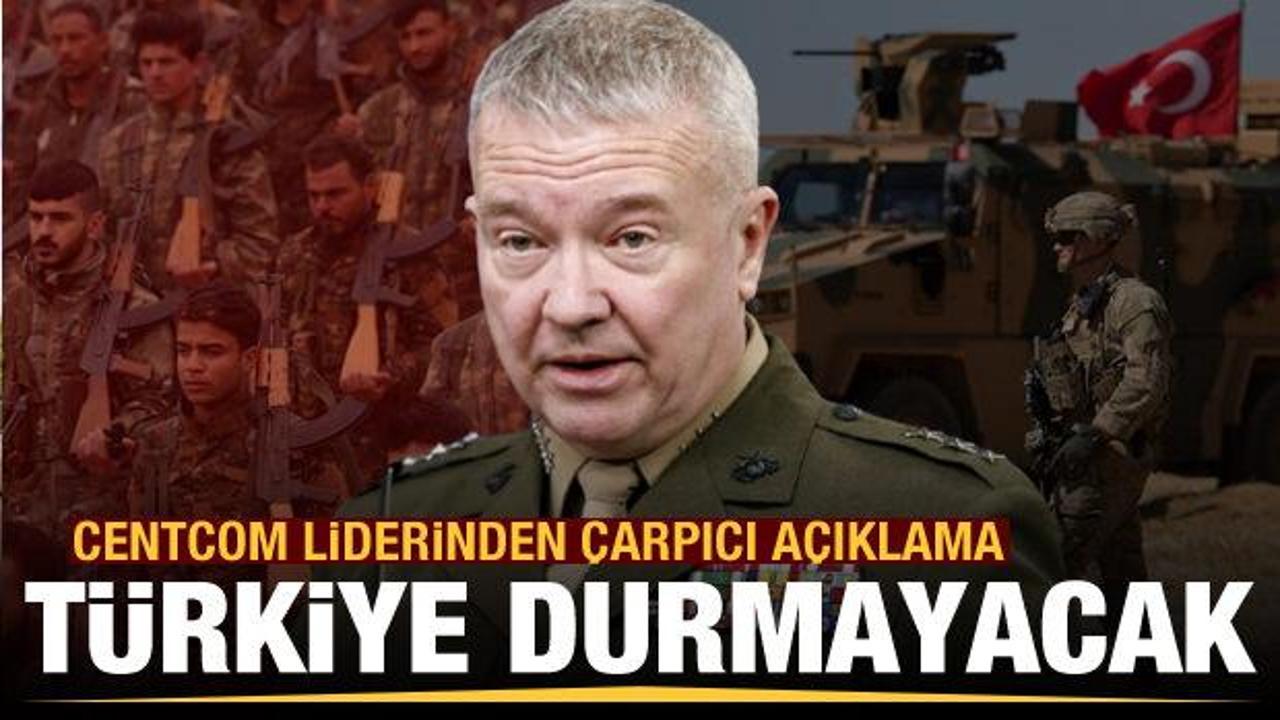 CENTCOM'un lider komutanından çarpıcı açıklama: Türkiye durmayacak