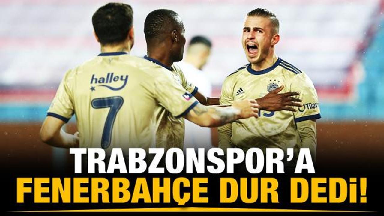 Trabzonspor'a Fenerbahçe dur dedi!
