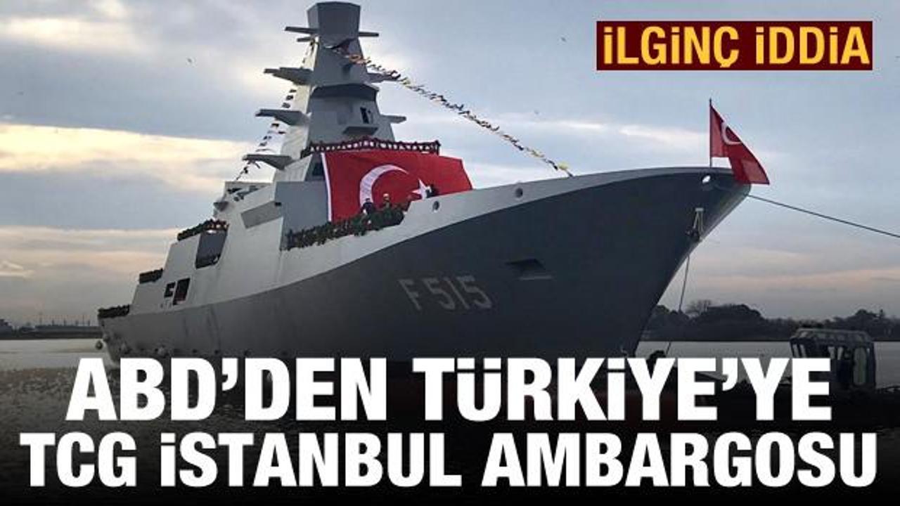 İlginç iddia: ABD'den Türkiye'ye TCG İstanbul ambargosu