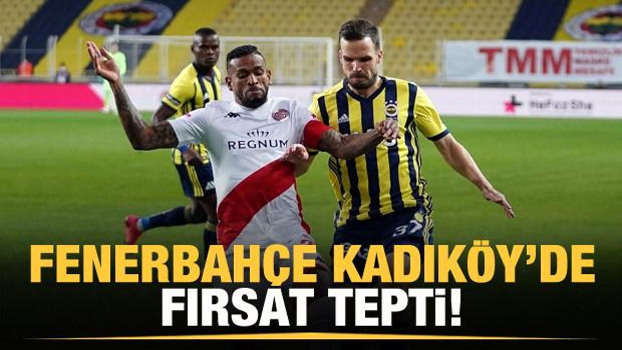 Fenerbahçe Kadıköy'de fırsat tepti!