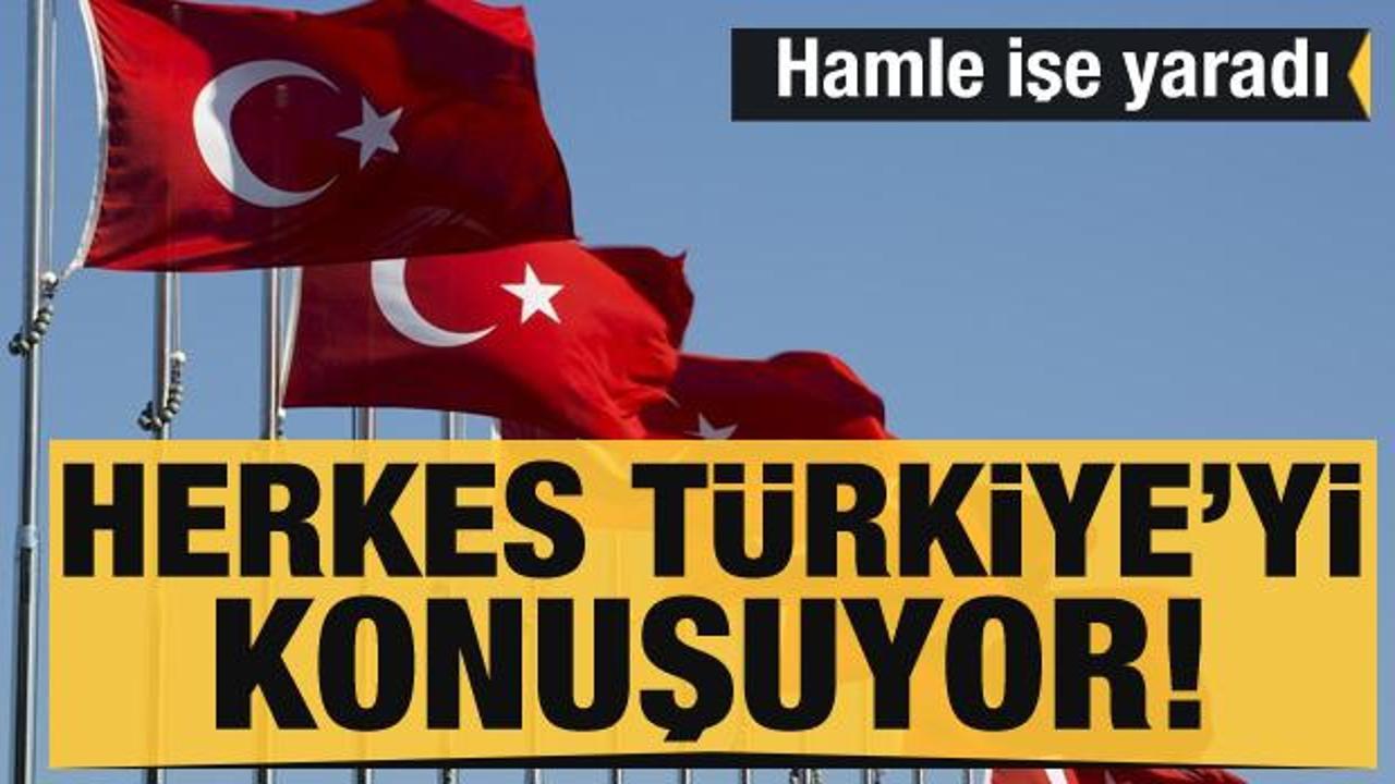 Hamle işe yaradı! Herkes Türkiye'yi konuşuyor