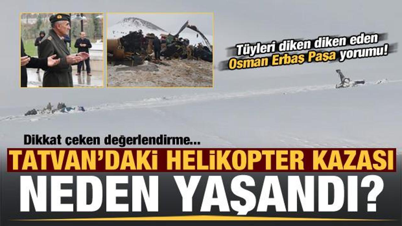 Tatvan'daki helikopter kazası neden yaşandı? Dikkat çeken sözler...