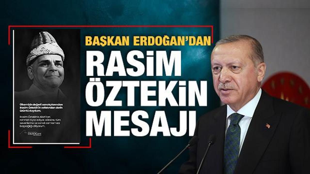 Başkan Erdoğan'dan Rasim Öztekin mesajı
