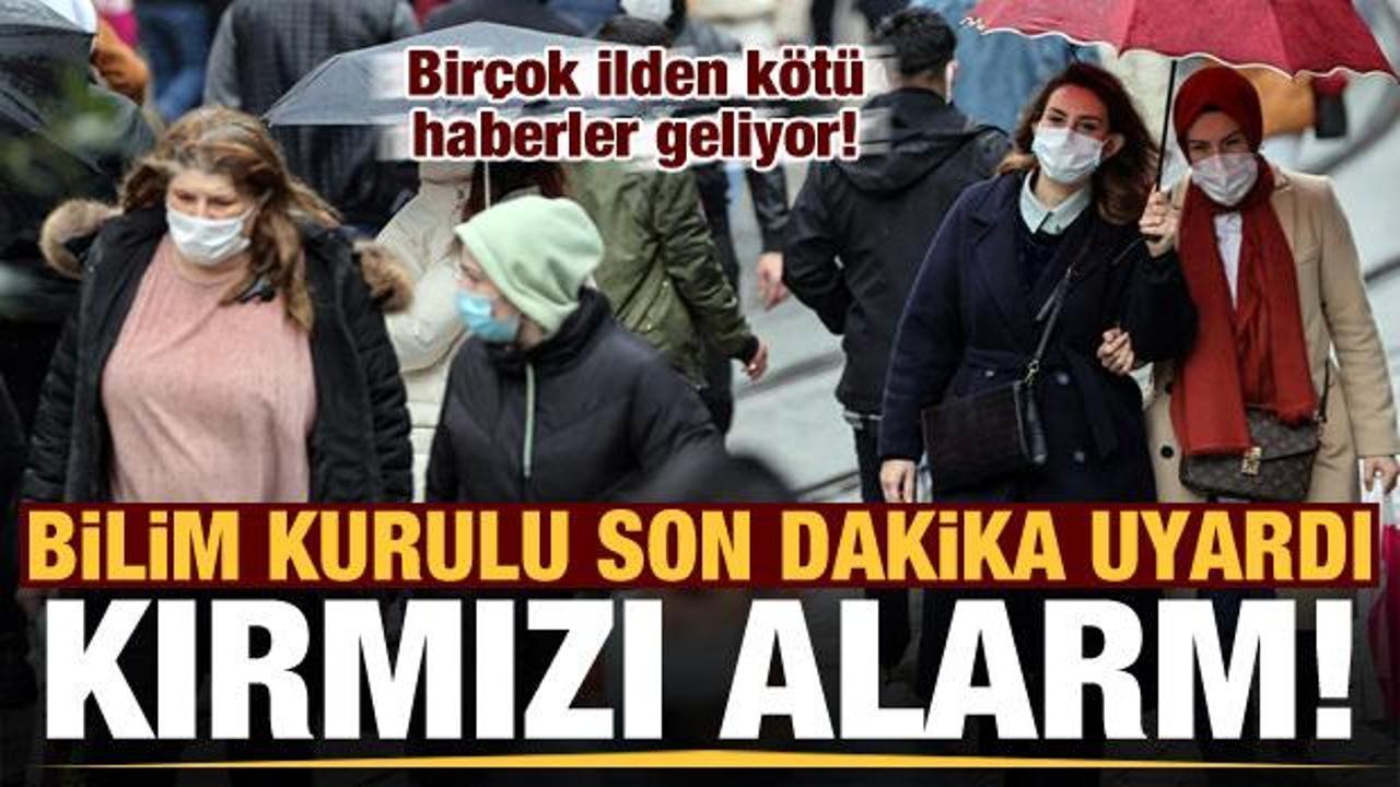 Bilim Kurulu uyardı! Birçok ilden kötü haberler geliyor, kırmızı alarm...